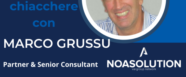 Marco Grussu, Partner & Senior Consultant di Noa Solution ci parla di ARXivar Next